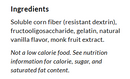 A list of ingredients for a food product includes soluble corn fiber, fructooligosaccharide, gelatin, natural vanilla flavor, and monk fruit extract, with a note about calorie and nutritional information.
