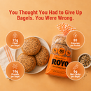 ROYO Everything Bagels with 32g fiber, 6g net carbs, 80 calories and 10g protein.
