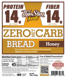 ThinSlim Foods Honey Zero Net Carb Bread with 14 grams of protein and 14 grams of fiber per two slices. 45 calories per slice.
