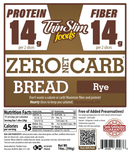 ThinSlim Foods Rye Zero Net Carb Bread with 14 grams of protein and 14 grams of fiber per two slices. 45 calories per slice.