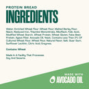A list of ingredients for protein bread, including water, enriched wheat flour, avocado oil, and other components, with a note about containing wheat and being made in a facility that processes soy and sesame.