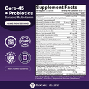 A detailed supplement facts label for Core-45 + Probiotics, a bariatric multivitamin, listing vitamins, minerals, and probiotics, with serving size and nutritional information prominently displayed.